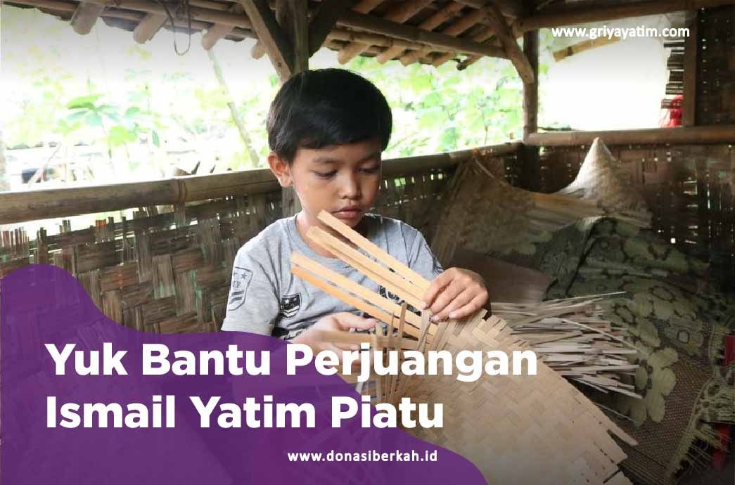 Yuk Bantu Perjuangan Ismail yatim Piatu