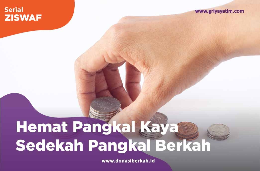 Hemat Pangkal Kaya Sedekah Pangkal Berkah