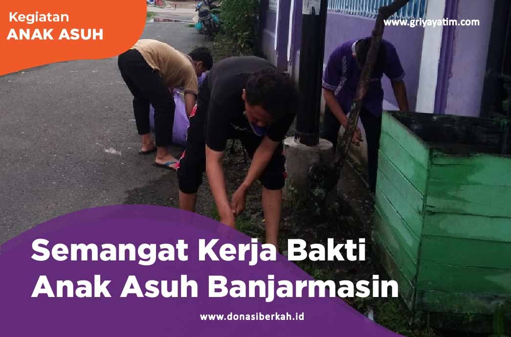 Semangat Kerja Bakti Anak Asuh Banjarmasin