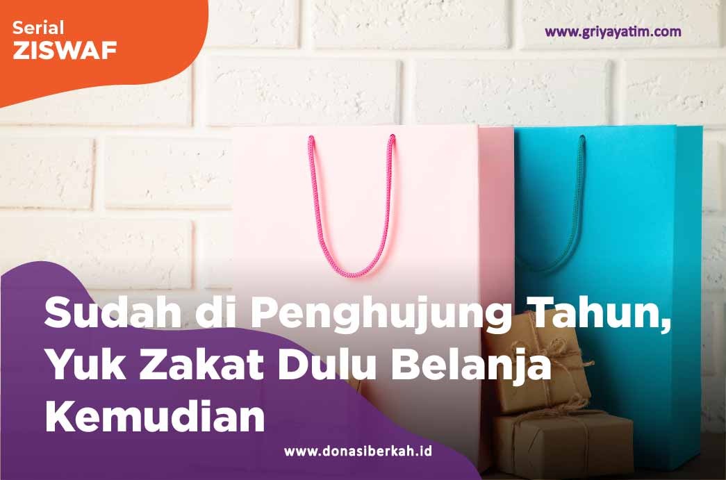 Sudah di Penghujung Tahun, Yuk Zakat Dulu Belanja Kemudian