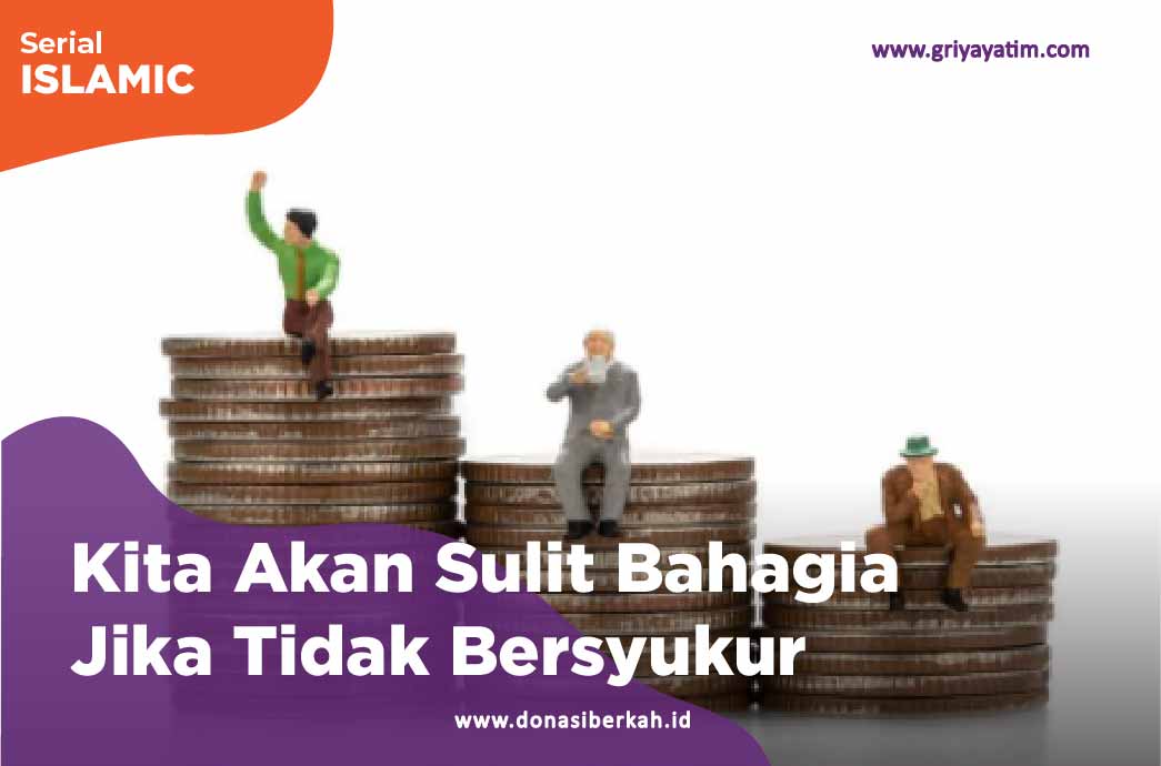 Kita Akan Sulit Bahagia Jika Tidak Bersyukur