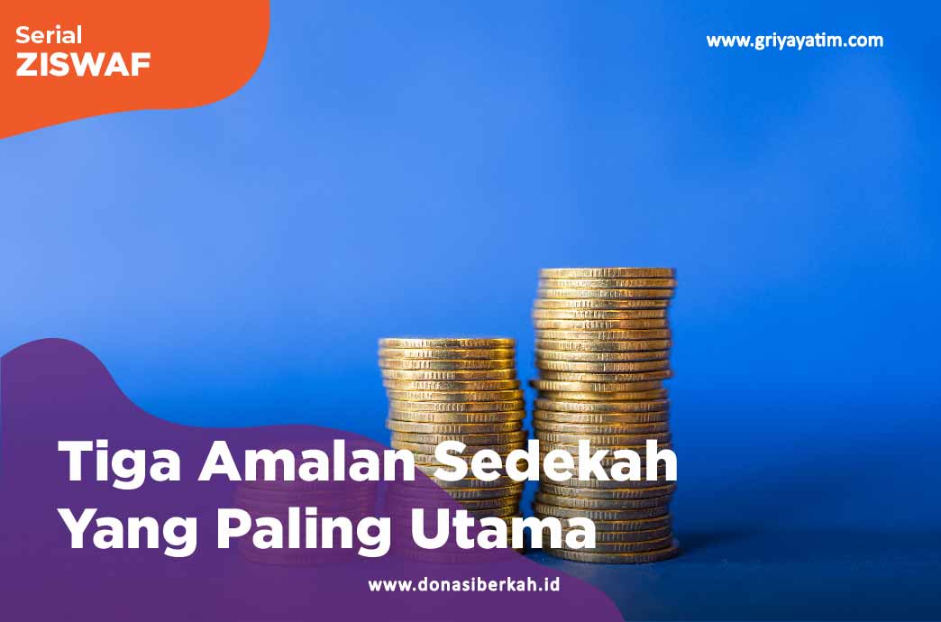 Tiga Amalan Sedekah Yang Paling Utama