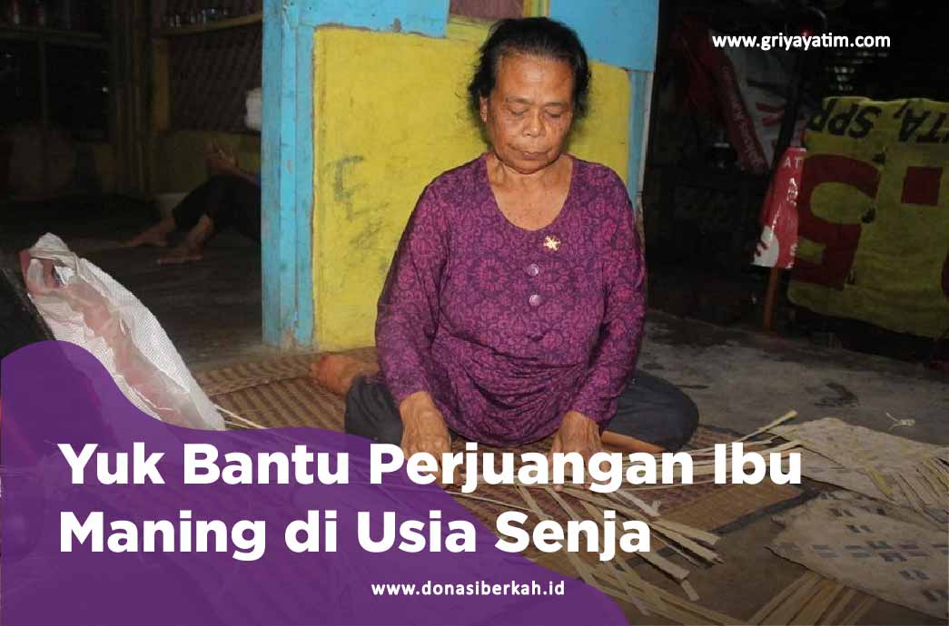 Yuk Bantu Perjuangan Ibu Maning di Usia Senja