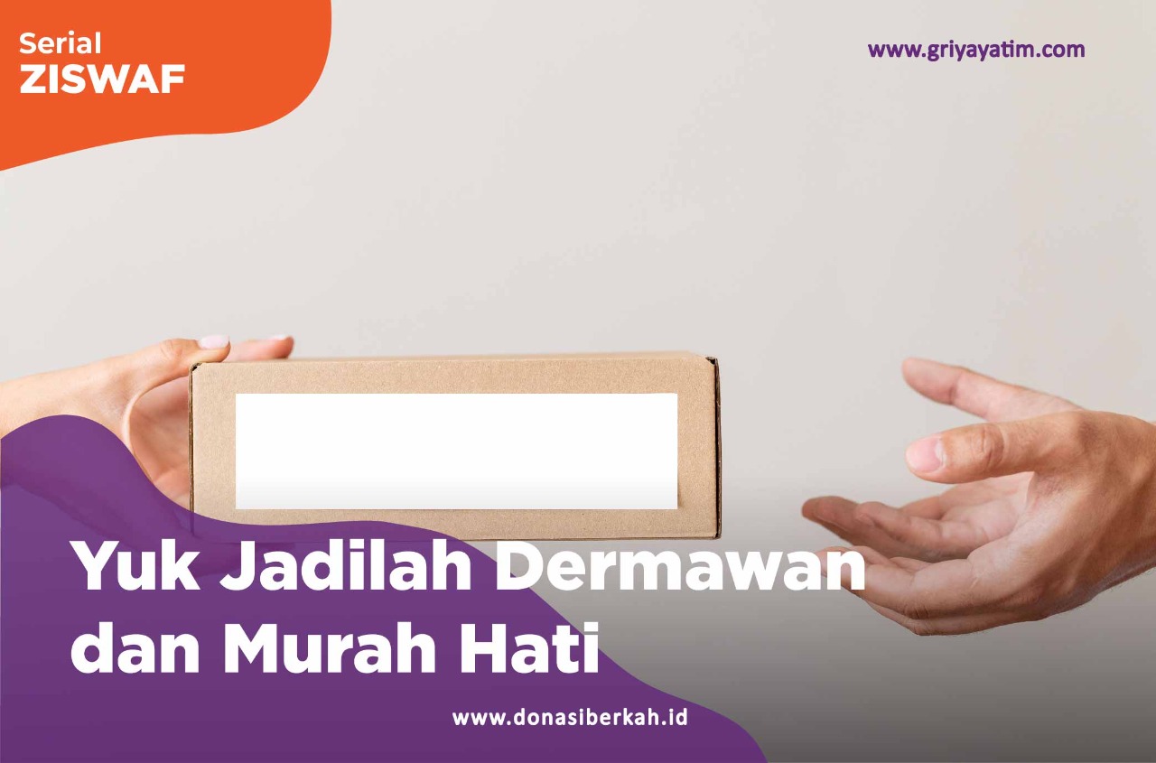 Yuk Jadilah Dermawan Dan Murah Hati