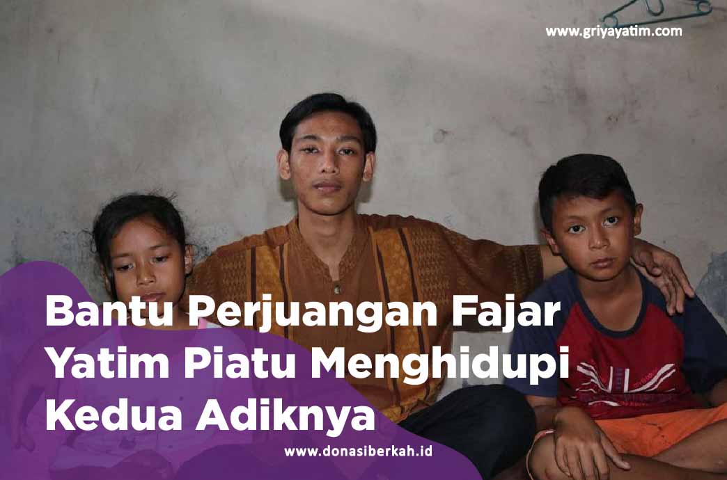 Bantu Perjuangan Fajar Yatim Piatu Menghidupi Kedua Adiknya