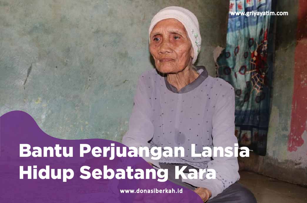 Bantu Perjuangan Lansia Hidup Sebatang Kara