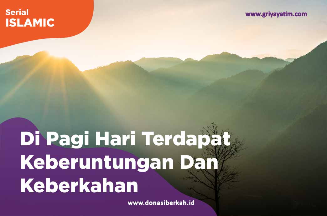 Di Pagi Hari Terdapat Keberuntungan Dan Keberkahan