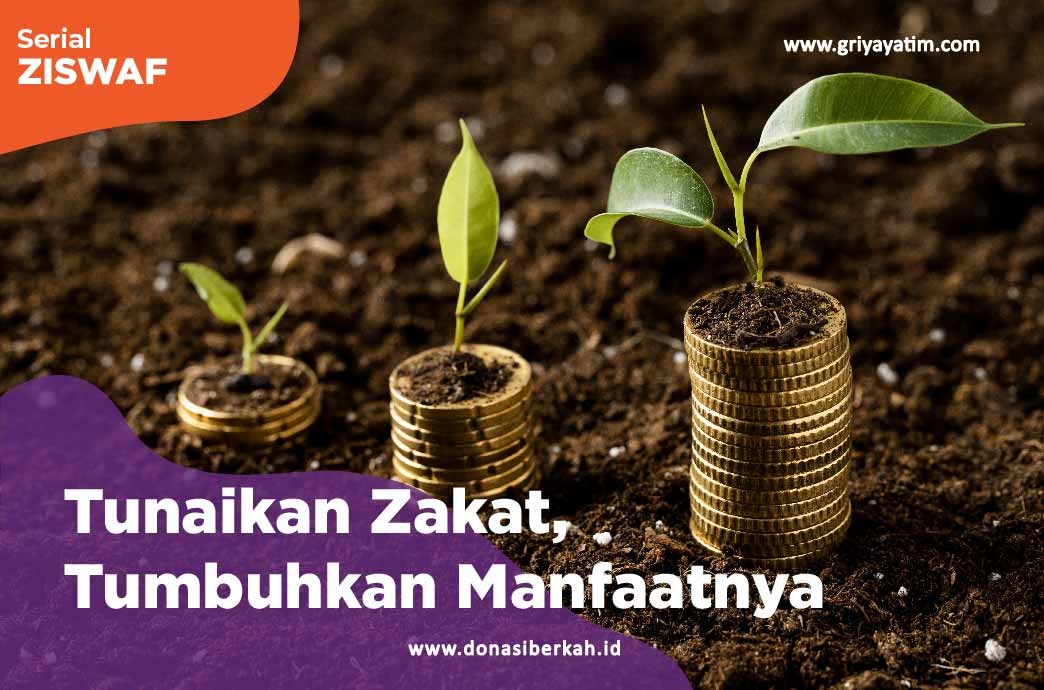 Tunaikan Zakat, Tumbuhkan Manfaatnya