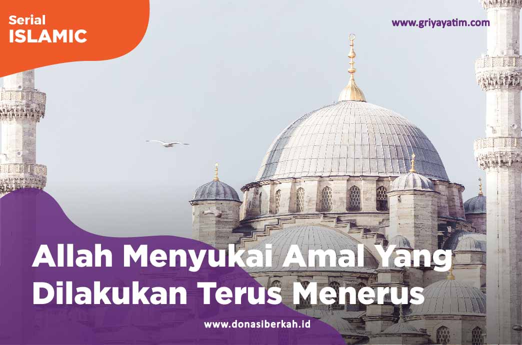 Allah Menyukai Amalan Yang Dilakukan Terus Menerus