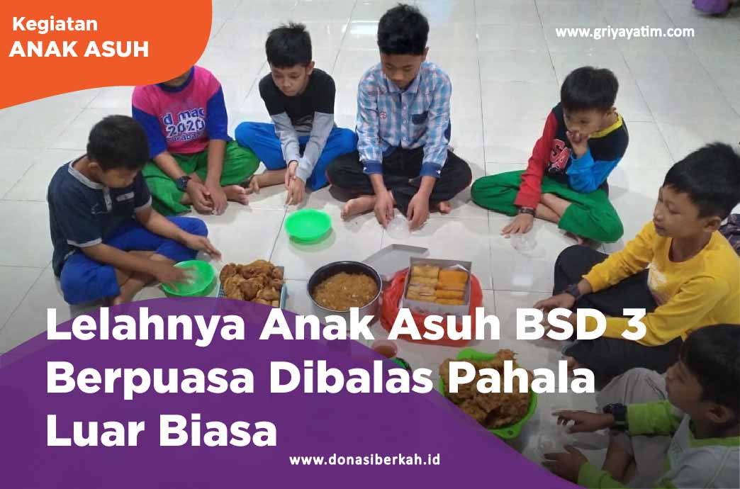 Lelahnya Anak Asuh BSD 3 Berpuasa Dibalas Pahala Luar Biasa