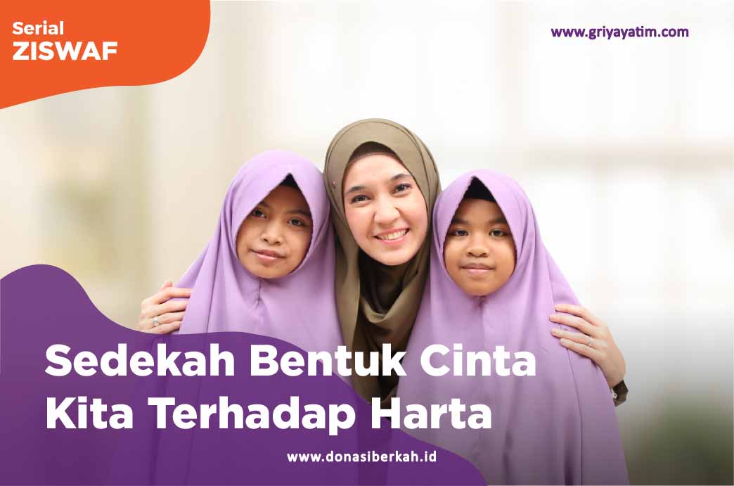 Sedekah Bentuk Cinta Kita Terhadap Harta