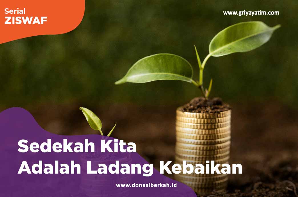 Sedekah Kita Adalah Ladang Kebaikan