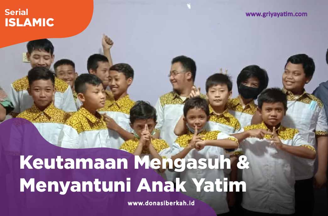 Keutamaan Mengasuh & Menyantuni Anak Yatim