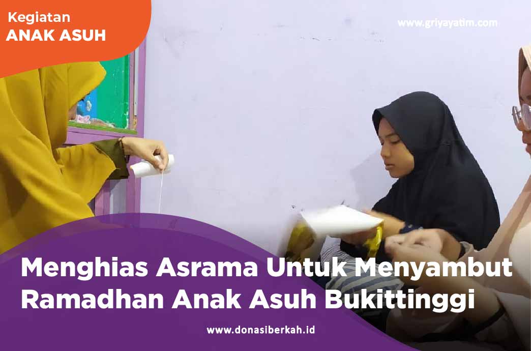 Menghias Asrama Untuk Menyambut Ramadhan Anak Asuh Bukittinggi