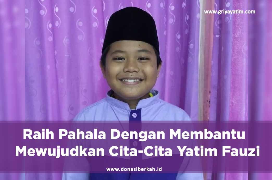 Raih Pahala Dengan Mambantu Mewujudkan Cita-Cita Yatim Fauzi