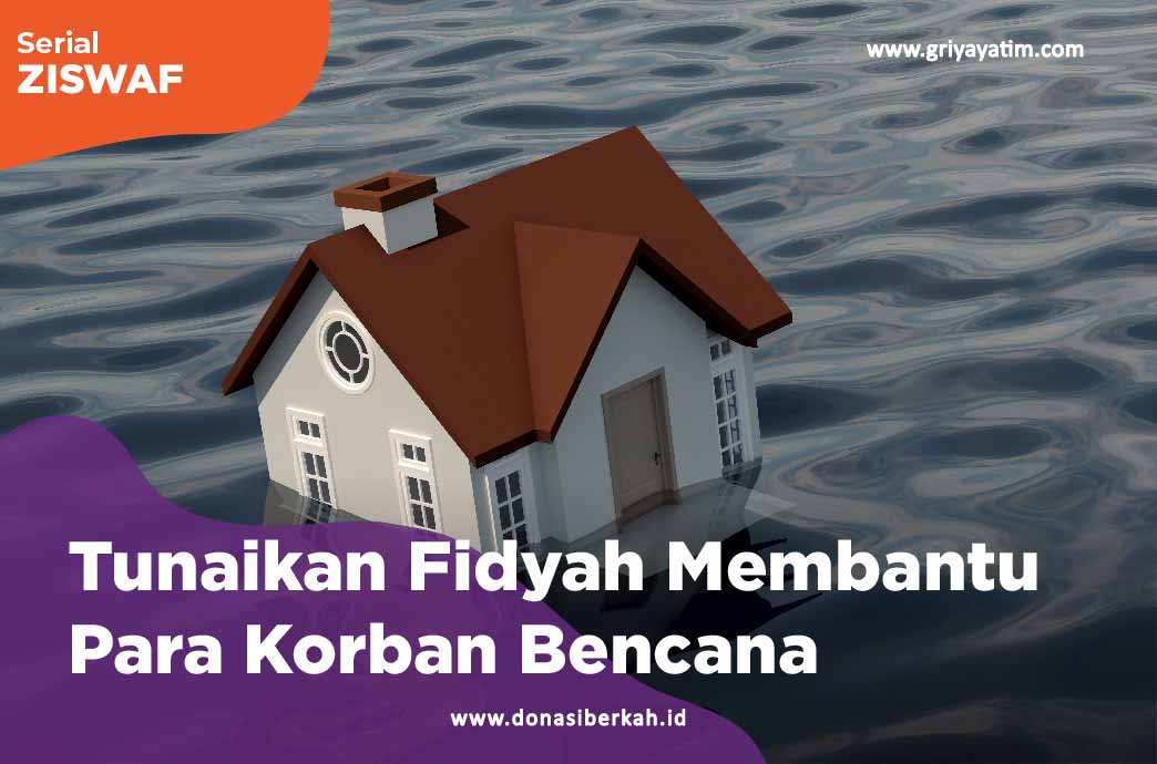 Tunaikan Fidyah Membantu Para Korban Bencana