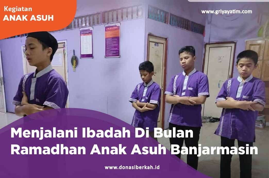 Menjalani Ibadah Di Bulan Ramadhan Anak Asuh Banjarmasin