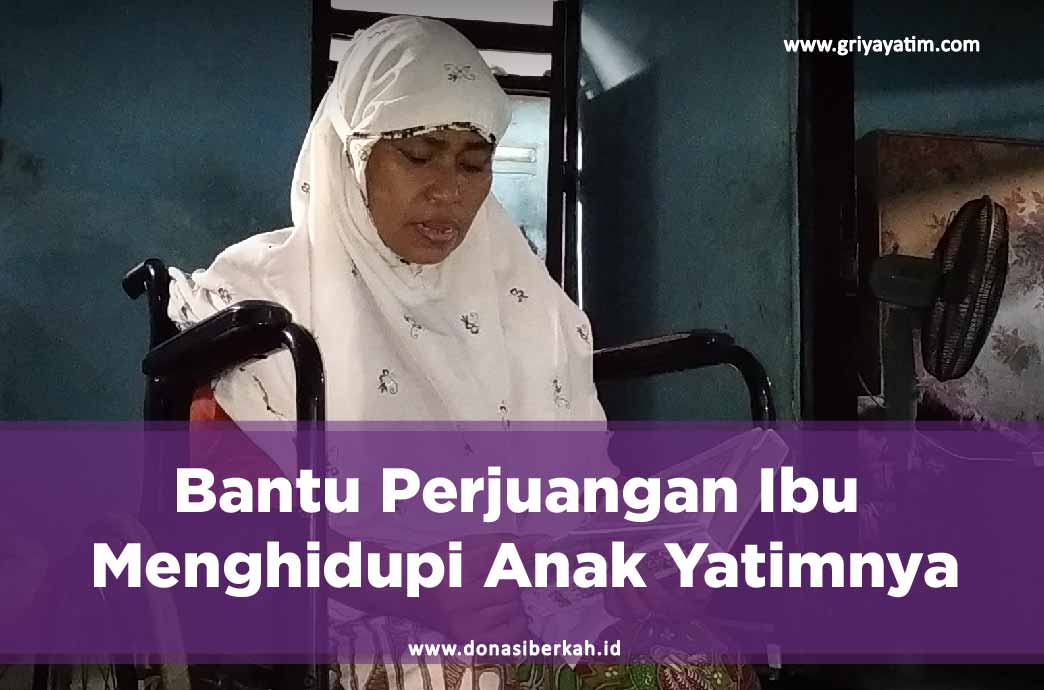 Bantu Perjuangan Ibu Menghidupi Anak Yatimnya