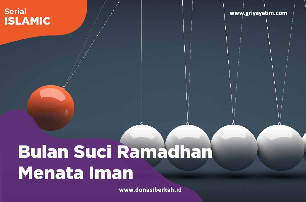 Bulan Suci Ramadhan Menata Iman