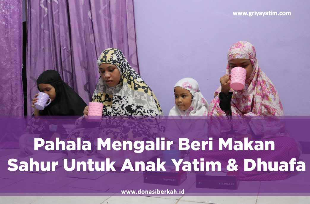 Pahala mengalir Beri makan Sahur Untuk Anak Yatim & Dhuafa