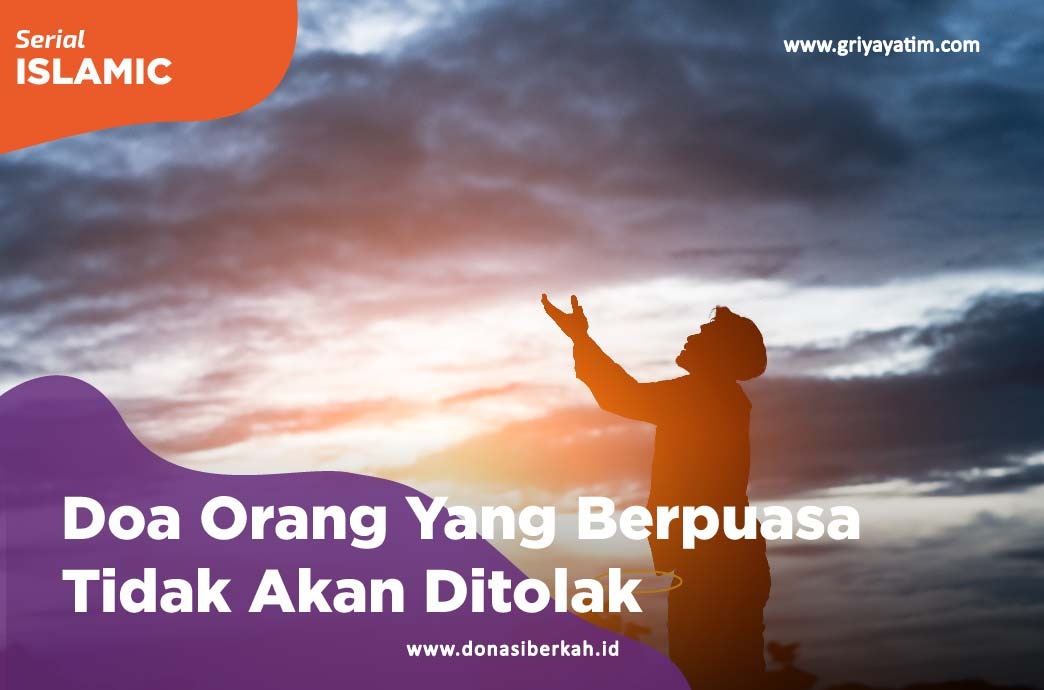 Doa Orang Yang Berpuasa Tidak Akan Ditolak