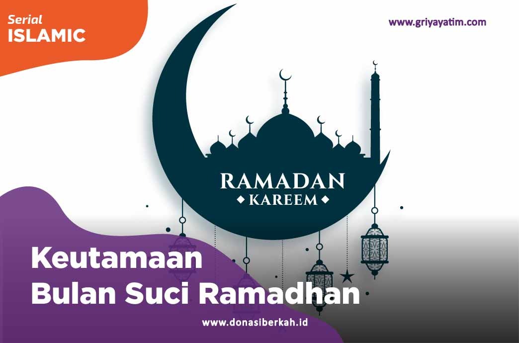 Keutamaan Bulan Suci Ramadhan