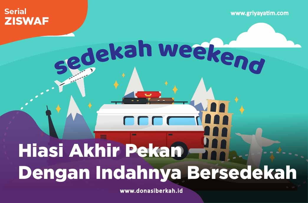 Hiasi Akhir Pekan Dengan Indahnya Bersedekah