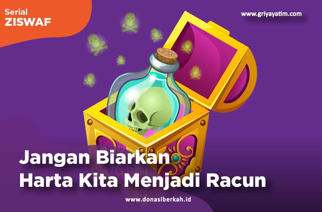 Jangan Biarkan Harta Kita Menjadi Racun