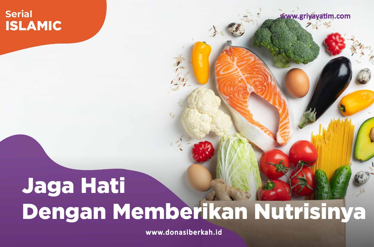 Jaga hati Dengan Memberikan Nutrisinya