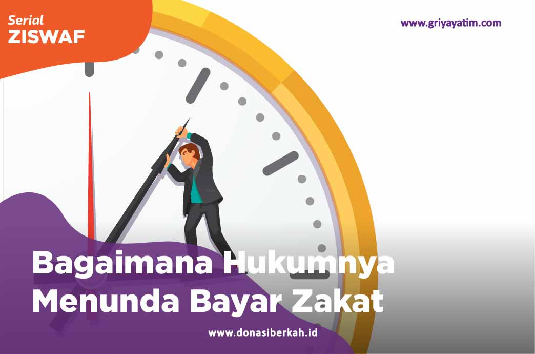 Bagaimana Hukumnya Menunda Bayar Zakat