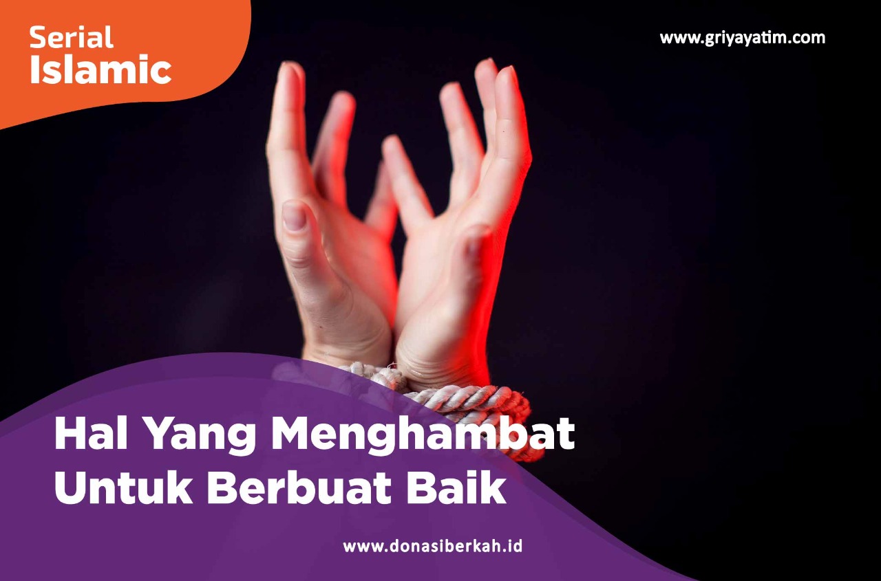 Hal Yang Menghambat Untuk Berbuat Baik