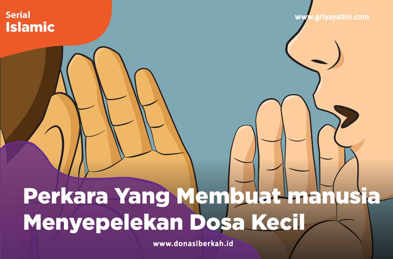 Perkara Yang Membuat Manusia Menyepelekan Dosa Kecil