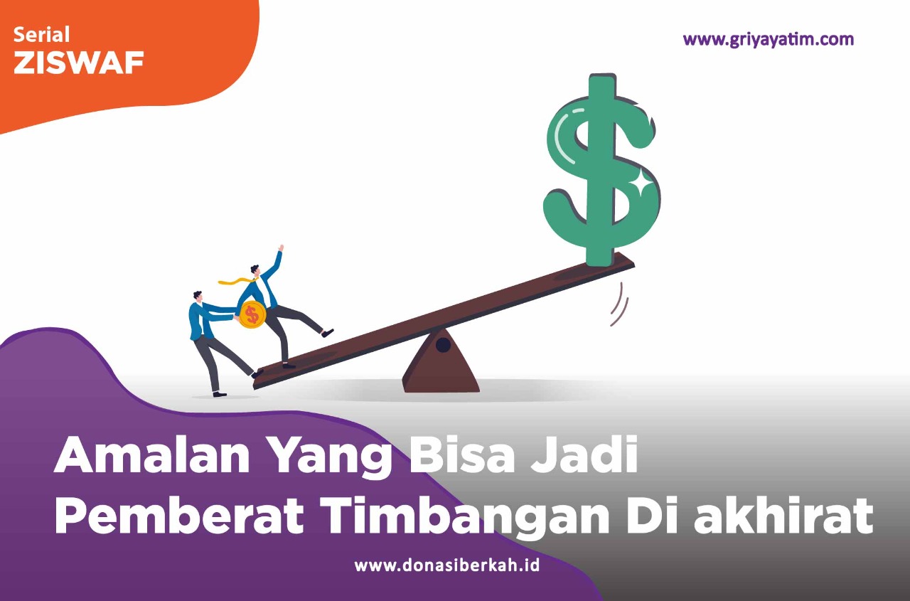 Amalan Yang Bisa jadi Pemberat Timbangan Di akhirat