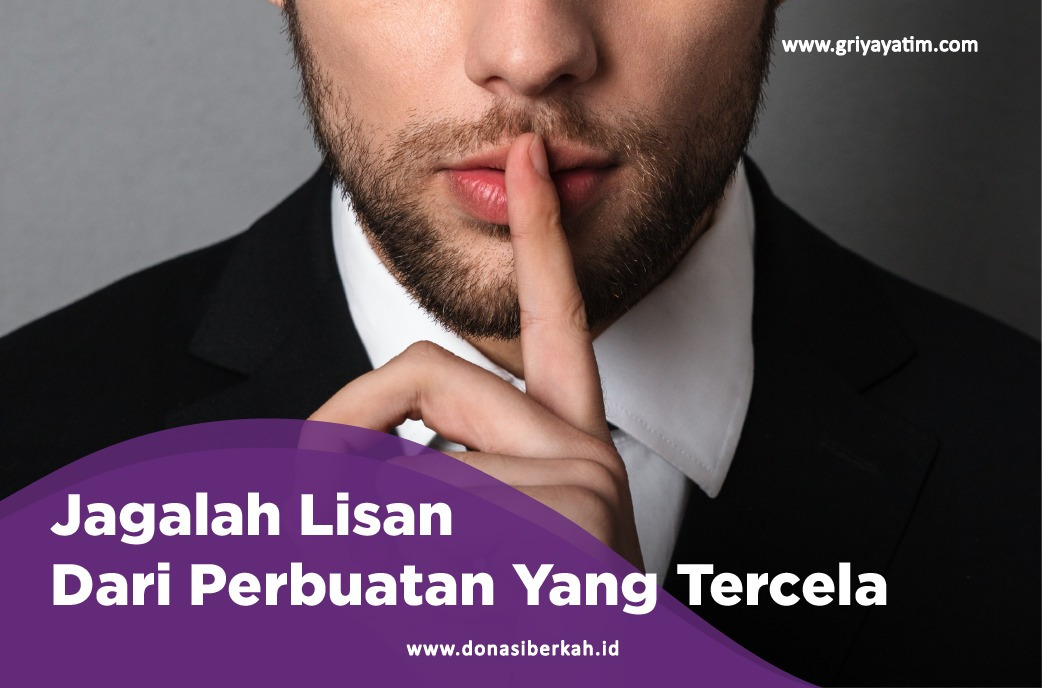 Jagalah Lisan Dari Perbuatan Yang Tecela